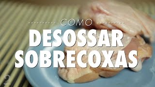 Como Desossar Sobrecoxas de Frango  Dicas amp Técnicas [upl. by Rahr]