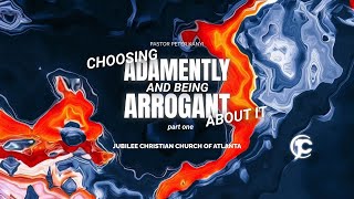 Choosing Adamantly And Being Arrogant About It [upl. by Hayman66]