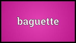 Baguette Meaning [upl. by Ardnasirhc339]