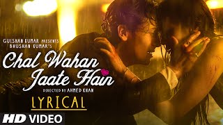 Chal Wahan Jaate Hain Full Song with LYRICS  Arijit Singh  Tiger Shroff Kriti Sanon  TSeries [upl. by Eijneb]