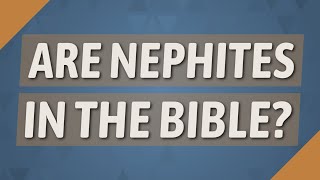 Are Nephites in the Bible [upl. by Yanttirb]