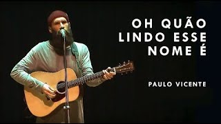 Oh Quão Lindo Esse Nome É Paulo Vicente [upl. by Ellennaj]