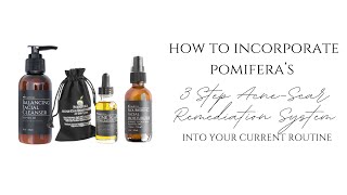 Pomifera  How to Incorporate 3 Step AcneScar Remediation into your Routine [upl. by Suirauqed]