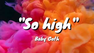 Baby Goth  So highLyrics [upl. by Sug299]