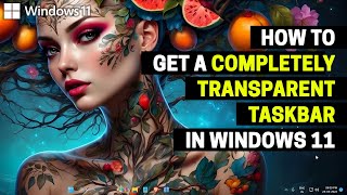 How to Get a COMPLETELY Transparent Taskbar in Windows 11 [upl. by Anawahs]