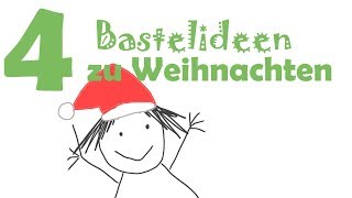 4 Bastelideen zu Weihnachten schnell und einfach [upl. by Anyr]