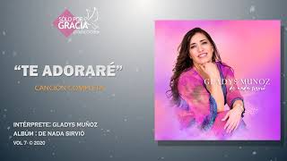 Te adoraré  Gladys Muñoz [upl. by Pauly]