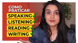 Como praticar as 4 HABILIDADES do INGLÊS Speaking Listening Reading e Writing [upl. by Ailsun544]