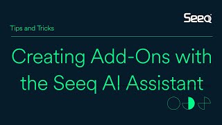 Tips and Tricks  Creating AddOns with the Seeq AI Assistant [upl. by Zubkoff]