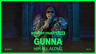 Gunna  Him All Along Amazon Music Live  Amazon Music [upl. by Markman]