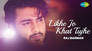 Likhe Jo Khat Tujhe  Raj Barman  Official Video  Cover Song [upl. by Tenneb]