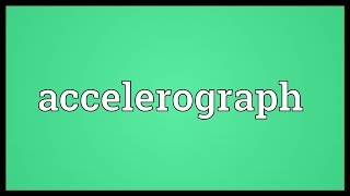 Accelerograph Meaning [upl. by Oyr]