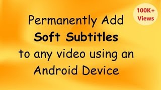 Permanently add Soft Subtitles using an Android Device [upl. by Aschim]