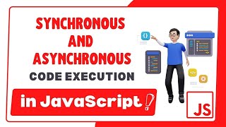 Synchronous vs Asynchronous Code Execution in JavaScript [upl. by Nyletac]