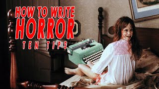 How To Write Horror 10 Tips Writing Advice [upl. by Sweatt]