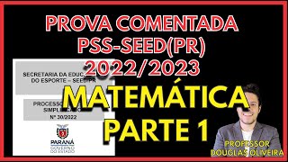 PSS SEED PR 2022 RESOLUÇÃO COMENTADA  MATEMÁTICA  PARTE 1 [upl. by Poulter]