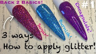 Back To Basics 1  3 ways to Apply Glitter  Nail Art [upl. by Deeraf391]