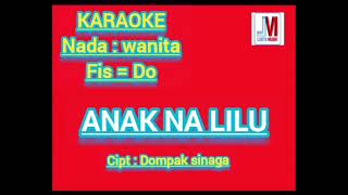 Karaoke ANAK NA LILU Nada wanita [upl. by Irak]