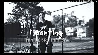 FREE CHICKEN P x YBN LIL BRO TYPE BEAT quot VENTING quot [upl. by Nnair725]