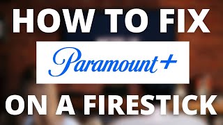 Paramount Plus Doesnt Work on Firestick SOLVED [upl. by Ardella]