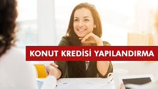 KONUT KREDİSİ YAPILANDIRMA NASIL YAPILIR Faiz oranı düşünce yeniden yapılandırma yapmalı mı [upl. by Odama996]