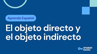 APRENDE ESPAÑOL  El objeto directo y el objeto indirecto [upl. by Anairt493]