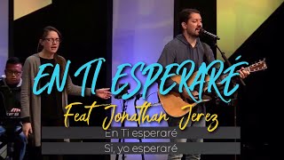 En Ti Esperare Feat Jonathan Jerez I Will Wait For You  Psalm 130 [upl. by Norreg17]