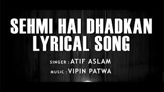 Atif Aslam  Lyrical Sehmi Hai Dhadkan  Vipin Patwa  Daasdev  With english translation [upl. by Manwell]