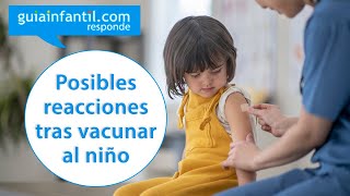 Reacciones adversas de las vacunas en bebés y niños ¿Cómo actuar 💉  Guiainfantil responde [upl. by Bannon539]