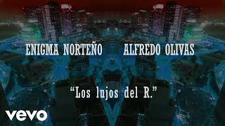 Enigma Norteño Alfredo Olivas  Los Lujos Del R Lyric Video [upl. by Inahc]