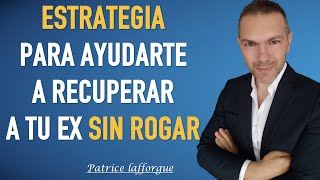 La estrategia completa para recuperar a tu ex sin rogar [upl. by Atinad148]