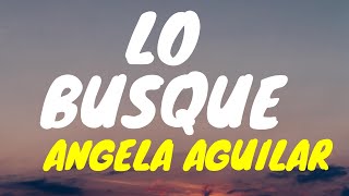 🎧 Angela Aguilar  Lo Busque LetraLyrics🎶 [upl. by Galer]