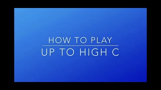 How To Play To High C [upl. by Dicky]