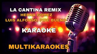 La Cantina Remix  Karaoke  Hernán Gómez Luis Alfonso amp Pipe Bueno [upl. by Astrahan]