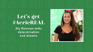 Lets Get AerieREAL Aly Raisman talks determination and dreams [upl. by Seiden4]