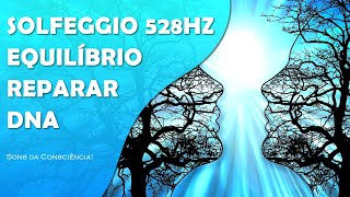 Solfeggio 528Hz  Frequência do Amor  Reparar DNA  Equilibrar Emoções  Harmonizar a Energia [upl. by Subak]