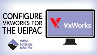 Configuring VxWorks for UEI Hardware [upl. by Andre490]