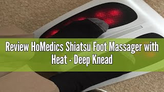 Review HoMedics Shiatsu Foot Massager with Heat  Deep Kneading Deluxe Heated Foot Massager 6 Rota [upl. by Boggers]