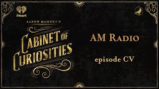 Ep 105 AM Radio  AARON MAHNKES CABINET OF CURIOSITIES [upl. by Southworth]