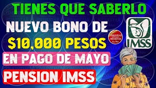 🤑💵GRAN NOTICIA🥳Nuevo bono de 10000 pesos en pago de mayo para pensionados del IMSS 2024 [upl. by Aihcropal69]