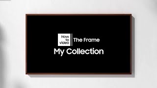 How to use My Collection with The Frame  Samsung [upl. by Selwin18]