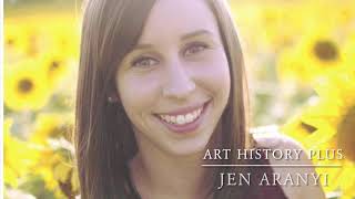 Art History Plus  Jen Aranyi [upl. by Ihel975]