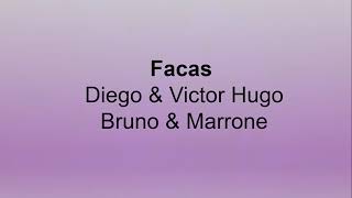 Facas Bruno amp Marrone Diego amp Victor Hugo LetraLegendado [upl. by Qiratla]