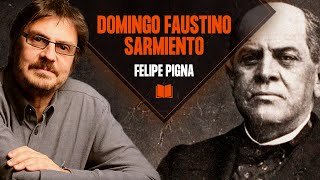 Felipe Pigna Domingo Faustino Sarmiento  Los Libros de la Buena Memoria [upl. by Braden]