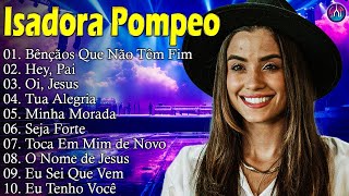 Isadora Pompeo Gospel 🎵 As 10 Melhores 2024 🎵 Louvores e Adoração 2024 🎵🙏🙏🙏 [upl. by Adnicul363]