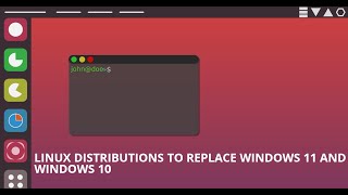 Linux Distributions to Replace Windows 11 and Windows 10 [upl. by Seta689]