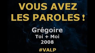 Grégoire  Toi  Moi  Paroles lyrics  VALP [upl. by Heaps878]