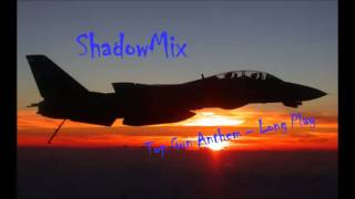 TOP GUN ANTHEM ShadowMix Long Mix [upl. by Anyehs909]