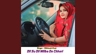 Dil Su Dil Milba De Chhori [upl. by Alverta]