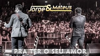 Jorge amp Mateus  Pra Ter O Seu Amor  Novo DVD Live in London  Clipe Oficial [upl. by Saffren340]